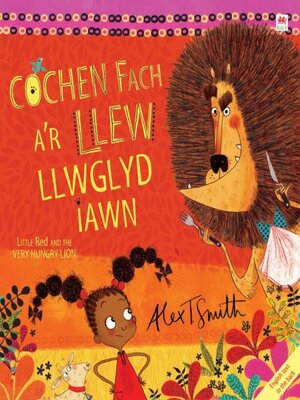 cover image of Cochen Fach a'r Llew Llwglyd Iawn / Little Red and the Very Hungry Lion